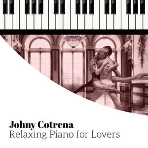 Relaxing Piano for Lovers - Johny Cotrena
