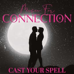 Music For Connection: Cast Your Spell - Ageing New