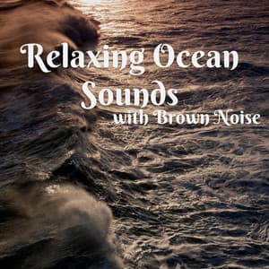 Relaxing Ocean Sounds with Brown Noise, Loopable - ASMR Ocean Waves