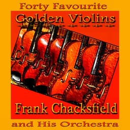 Forty Favourite Golden Violins - Frank Chacksfield & His Orchestra