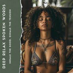 Inhale the Good, Exhale the Tension - Deep Relax Spoken Words