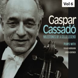 Milestones of a Cello Legend: Gaspar Cassadó, Vol. 6 - Yehudi Menuhin