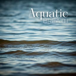Aquatic Breath: Gentle Waves Restore Your Peace Within - Stress Relief Helper