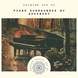 Calming 432 Hz Piano Surrounded by Greenery - Healing Sounds 432 Hz