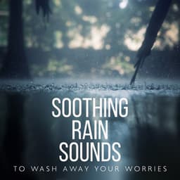 Soothing Rain Sounds to Wash Away Your Worries - Healing Rain Sound Academy
