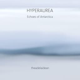 Hyperaurea – Echoes of Antarctica - theadelaidean