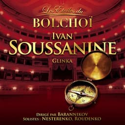 Glinka: Ivan Soussanine - L'Orchestre National du Bolchoï