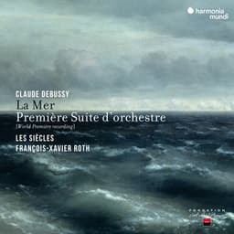 Debussy: La Mer & Première Suite d'Orchestre - Claude Debussy