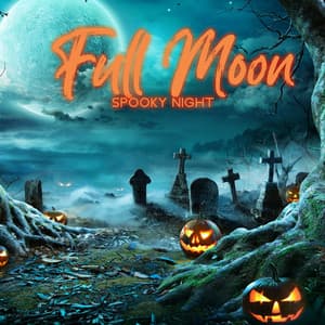 Full Moon Spooky Night: Haunted Graveyard, Creepy Sounds for Halloween - Scary Halloween Night Ambient
