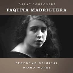 Paquita Madriguera Performs Original Piano Works - Paquita Madriguera