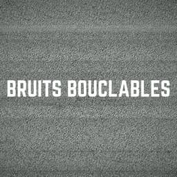 Bruits Bouclables - Bruit Blanc Dormir