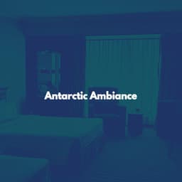 Antarctic Ambiance - Early Morning Chill Out Playlist