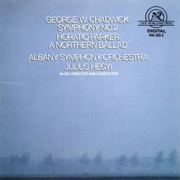 Parker: A Northern Ballad/Chadwick: Symphony No. 2 - George Whitefield Chadwick