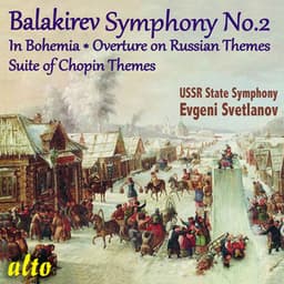 Balakirev: Symphony No. 2, In Bohemia, Overture on Three Russian Songs - Evgeny Svetlanov
