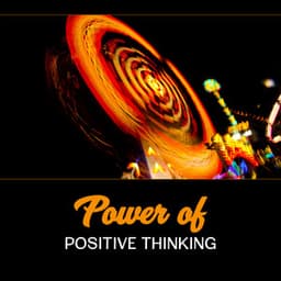 Power of Positive Thinking - Pure Happiness, Favorable Music for Dopamine, Serotonin and Endorphin Release, Stop Negativity - Peaceful Sounds Zone