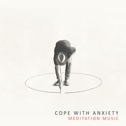 Cope with Anxiety: Meditation Music to Calm Down after Panic Attack - Relieving Stress Music Collection