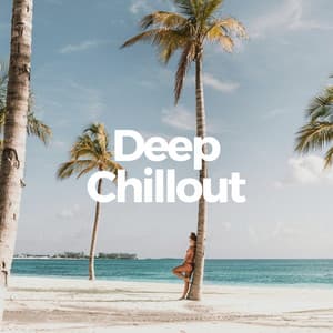 Deep Chillout - Relax Chillout Lounge