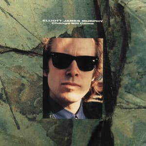 Change Will Come - Elliott Murphy