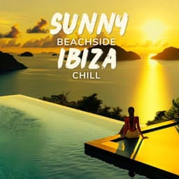 Sunny Beachside Ibiza Chill - Beach House Chillout Music Academy