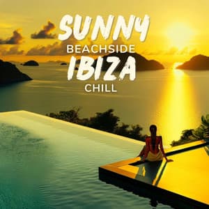 Sunny Beachside Ibiza Chill - Beach House Chillout Music Academy