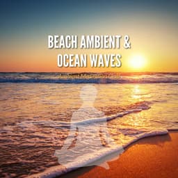 Beach Ambient & Ocean Waves - Ambient Meditation Club