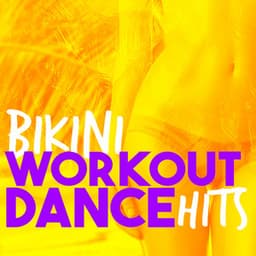 Bikini Workout Dance Hits - Bikini Workout Dj