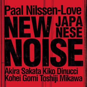 New Japanese Noise - Paal Nilssen-Love