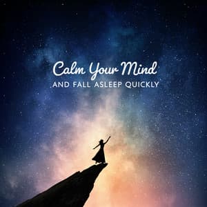Calm Your Mind and Fall Asleep Quickly - Beautiful Deep Sleep Music Universe