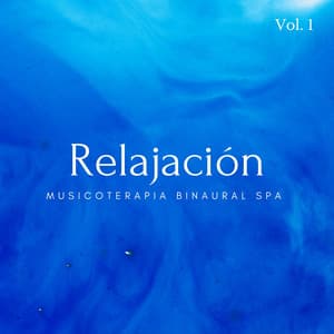 Relajación: Musicoterapia Binaural Spa Vol. 1 - Spa de ritmos binaurales
