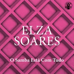 O Samba Está Com Tudo - Elza Soares