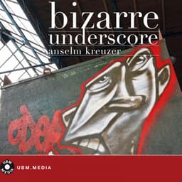 Bizarre Underscores - Anselm Kreuzer