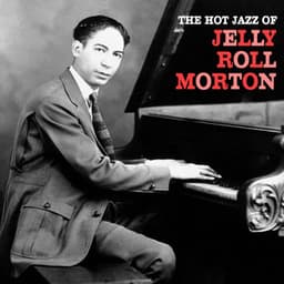 The Hot Jazz of Jelly Roll Morton - Jelly Roll Morton