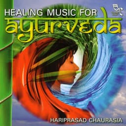 Healing Music For Ayurveda - Hariprasad Chaurasia