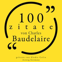100 Zitate von Charles Baudelaire - Charles Baudelaire