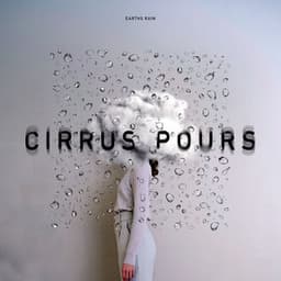 Cirrus Pours - Earth's Rain