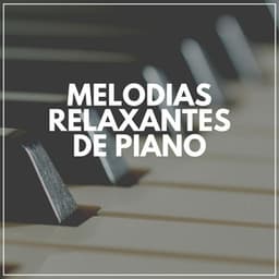 Melodias Relaxantes De Piano - Piano para Relaxar