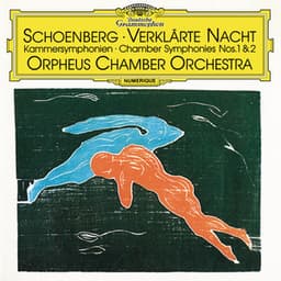 Schoenberg: Verklärte Nacht; Chamber Symphonies Nos. 1 & 2 - Arnold Schoenberg