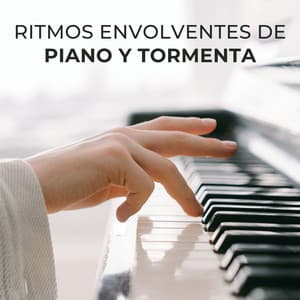 Ritmos Envolventes De Piano Y Tormenta - Piano: relajación clásica