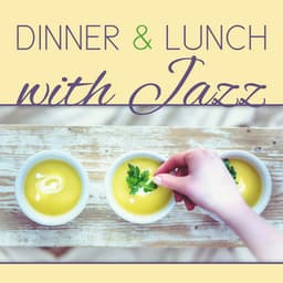 Dinner & Lunch with Jazz – Simple Jazz, Romantic Restaurant Jazz, Jazz Vibes, Candle Light Ambient - Restaurant Music Songs