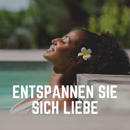 Entspannen Sie Sich Liebe - Entspannende Musik Spa