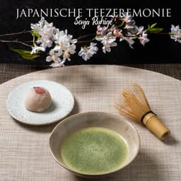 Japanische Teezeremonie: Matcha-Tee-Energie, Teerituale für Natürliche Heilmittel - Sonja Ruhige