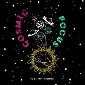 Cosmic Focus - Calming Sounds