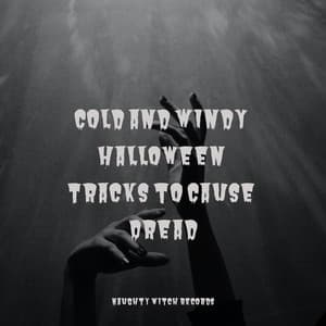 Cold and Windy Halloween Tracks to Cause Dread - Scary Sounds