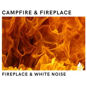 New Age Sounds: Fireplace & White Noise, Loopable - Campfire & Fireplace