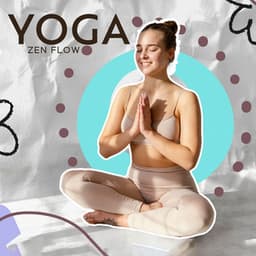 Yoga Zen Flow: Find Your Zen to Inner Peace, Meditation, Deep Rest and Ocean Breeze - Mantra Yoga Music Oasis
