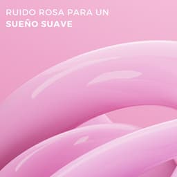 Ruido Rosa Para Un Sueño Suave - Ruido rosa soporífero