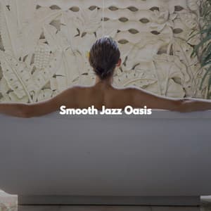 Smooth Jazz Oasis - Day Spa Music