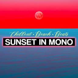 Sunset in Mono - Chillout Beach Beats