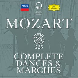 Mozart 225 - Complete Dances & Marches - Wolfgang Amadeus Mozart