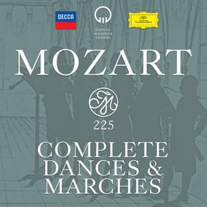 Mozart 225 - Complete Dances & Marches - Wolfgang Amadeus Mozart